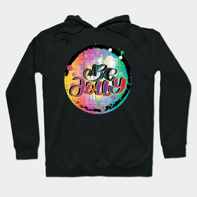 Be Jolly Colorful Calligraphy Hoodie by Nobiya